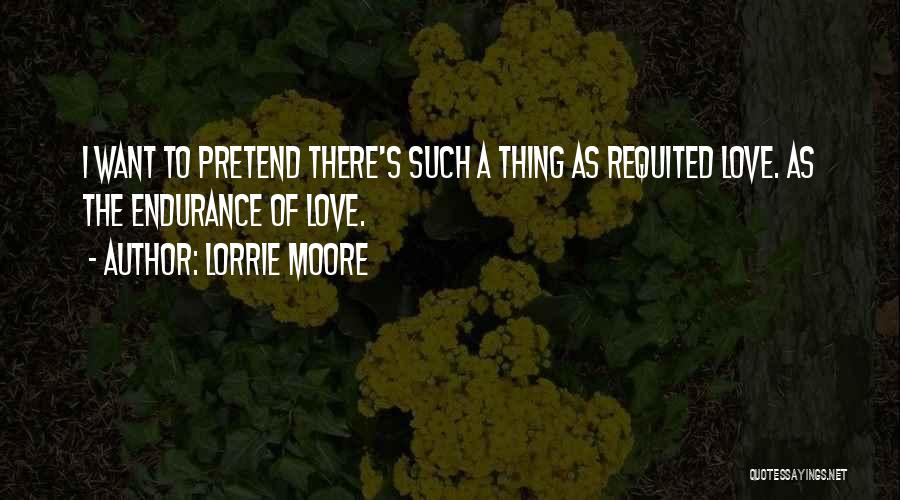 Love Endurance Quotes By Lorrie Moore