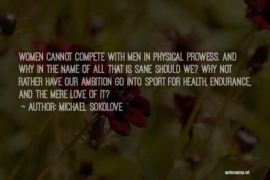 Love Endurance Quotes By Michael Sokolove