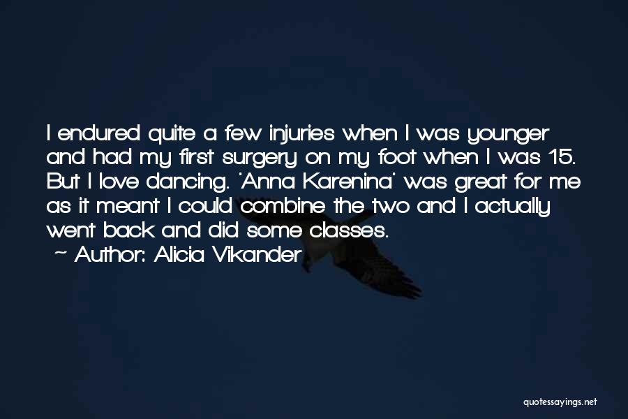 Love Endured Quotes By Alicia Vikander