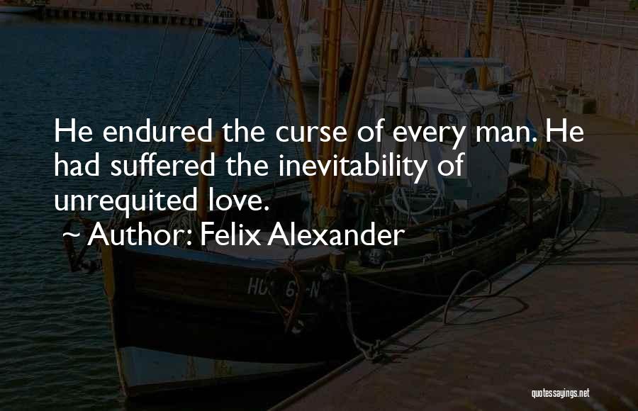 Love Endured Quotes By Felix Alexander