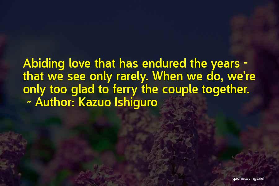 Love Endured Quotes By Kazuo Ishiguro