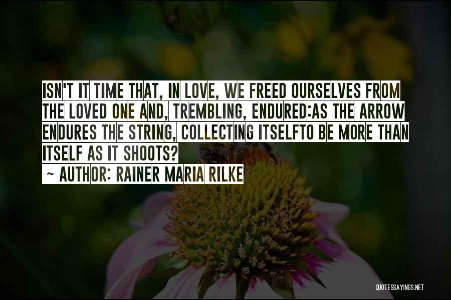 Love Endured Quotes By Rainer Maria Rilke