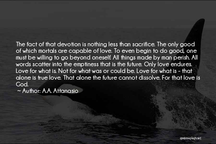 Love Endures All Quotes By A.A. Attanasio