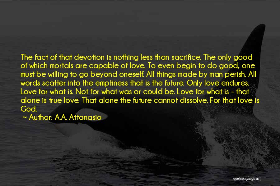 Love Endures All Things Quotes By A.A. Attanasio