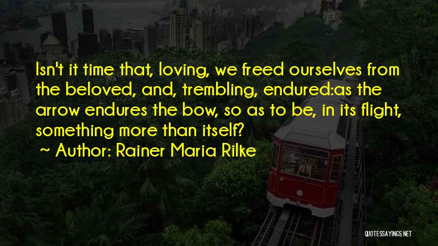 Love Endures All Things Quotes By Rainer Maria Rilke