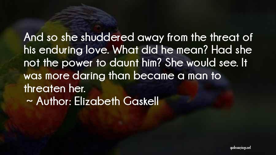 Love Enduring Quotes By Elizabeth Gaskell