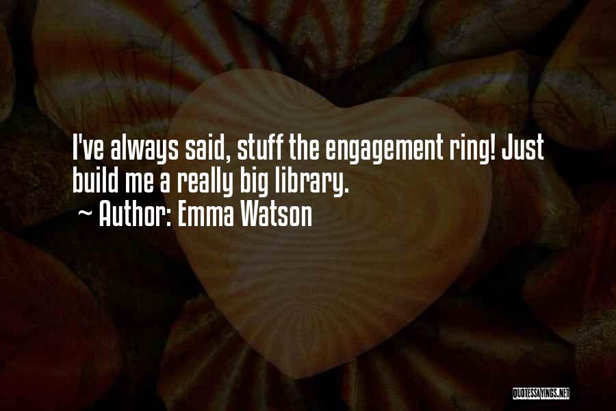 Love Engagement Ring Quotes By Emma Watson