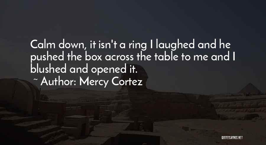 Love Engagement Ring Quotes By Mercy Cortez