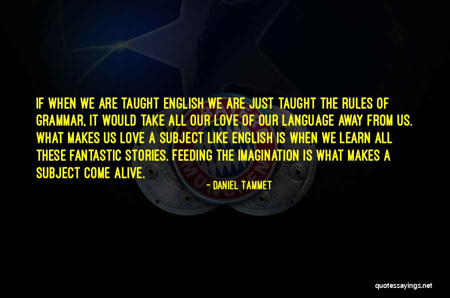 Love English For Him Quotes By Daniel Tammet Love English For Him Quotes By Daniel Tammet
