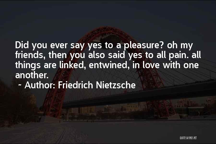 Love Entwined Quotes By Friedrich Nietzsche