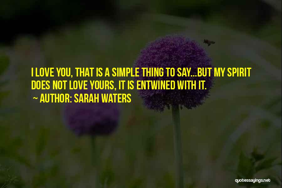 Love Entwined Quotes By Sarah Waters