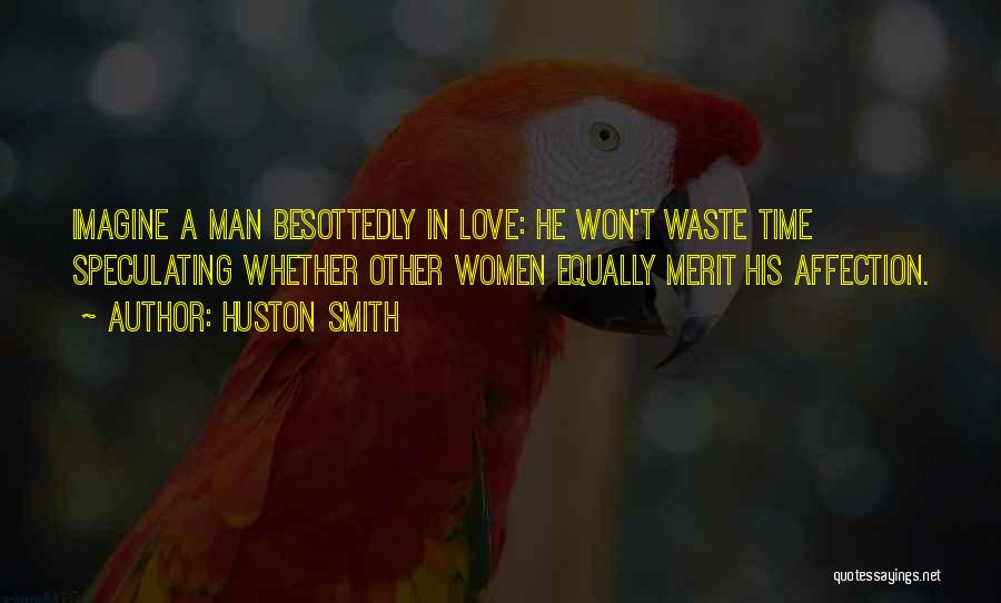 Love Equally Quotes By Huston Smith