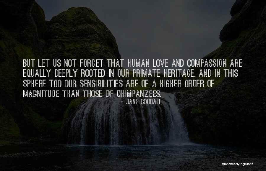 Love Equally Quotes By Jane Goodall