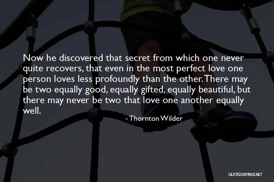 Love Equally Quotes By Thornton Wilder