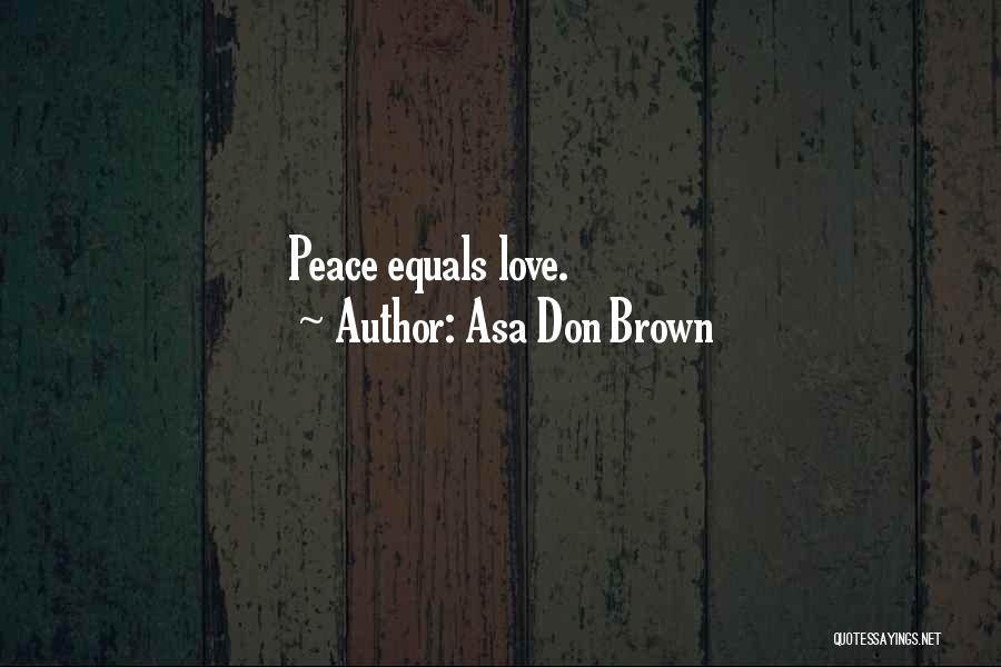 Love Equals Quotes By Asa Don Brown
