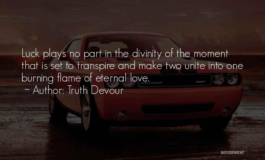 Love Eternal Flame Quotes By Truth Devour