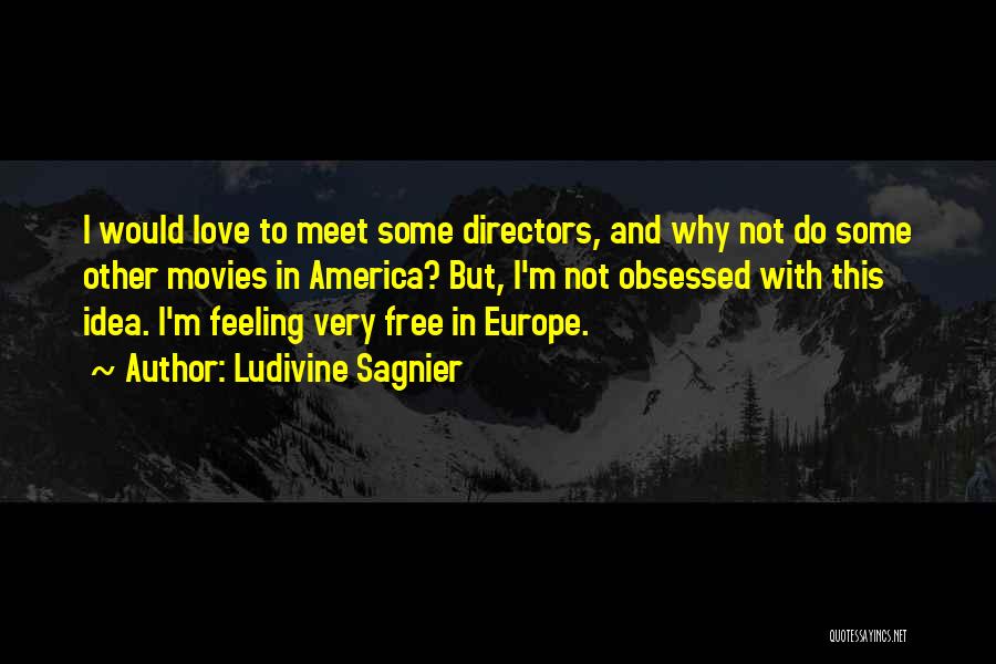 Love Europe Quotes By Ludivine Sagnier