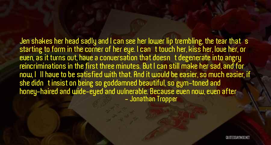 Love Even If It Hurts Quotes By Jonathan Tropper Love Even If It Hurts Quotes By Jonathan Tropper