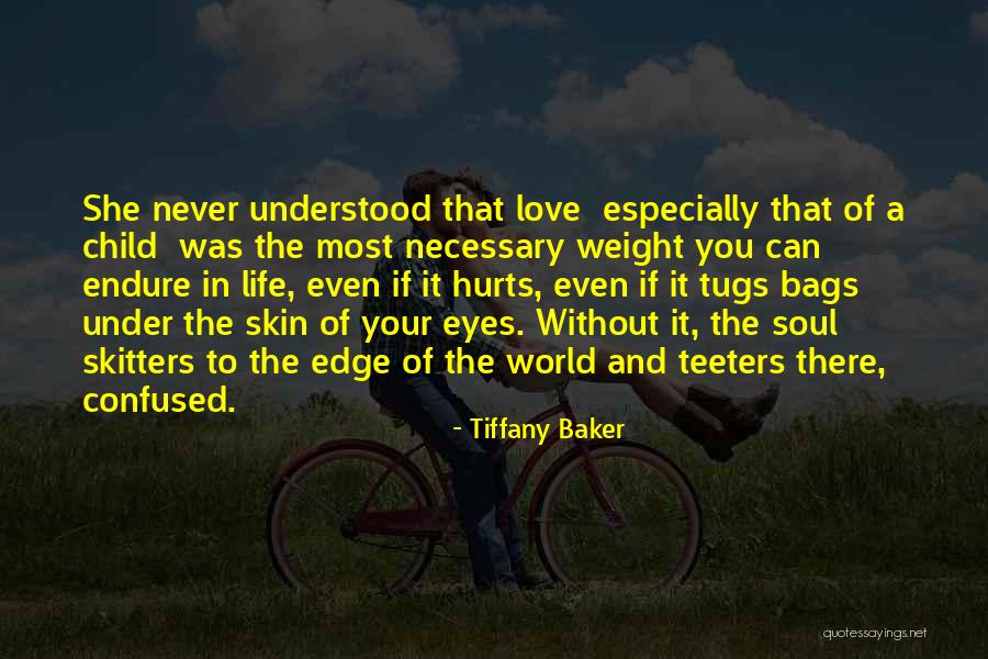 Love Even If It Hurts Quotes By Tiffany Baker Love Even If It Hurts Quotes By Tiffany Baker