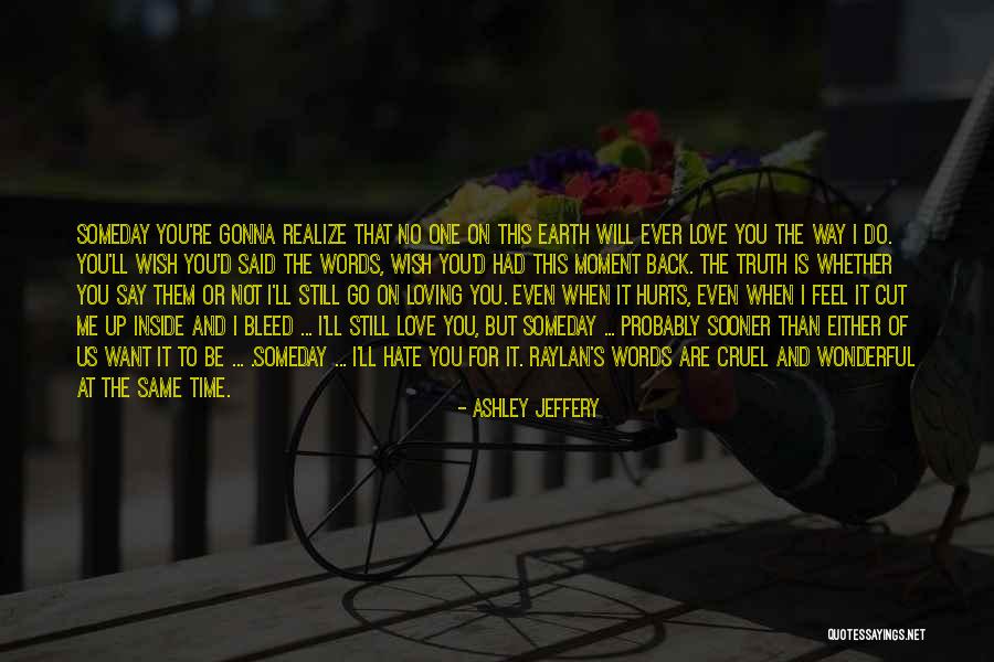 Love Even When It Hurts Quotes By Ashley Jeffery Love Even When It Hurts Quotes By Ashley Jeffery