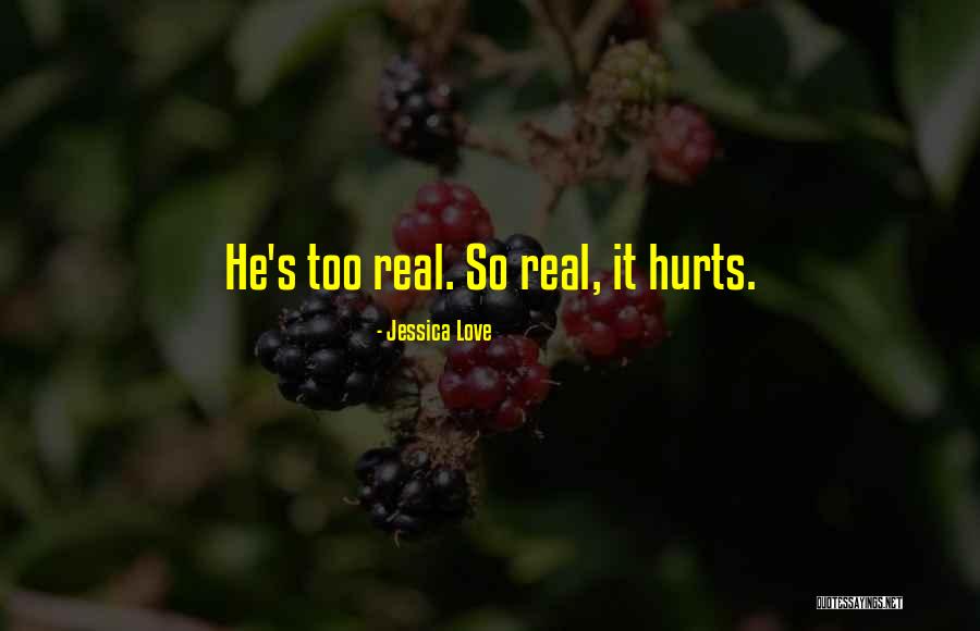 Love Even When It Hurts Quotes By Jessica Love Love Even When It Hurts Quotes By Jessica Love