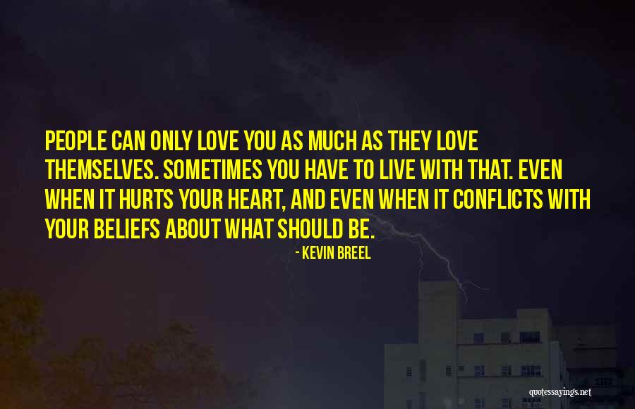 Love Even When It Hurts Quotes By Kevin Breel Love Even When It Hurts Quotes By Kevin Breel