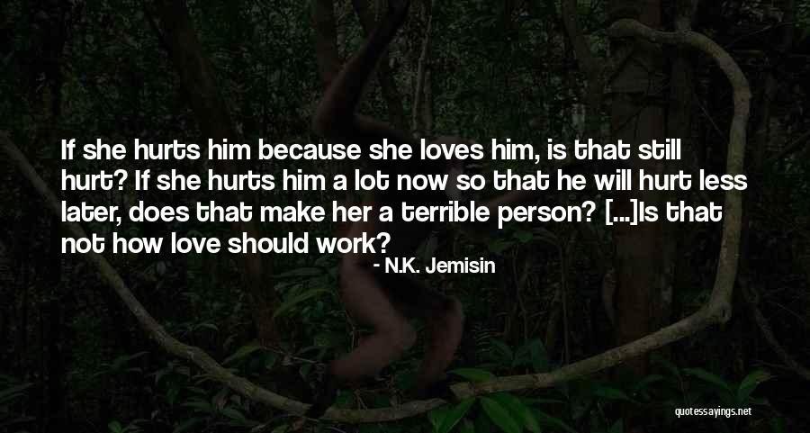 Love Even When It Hurts Quotes By N.K. Jemisin Love Even When It Hurts Quotes By N.K. Jemisin