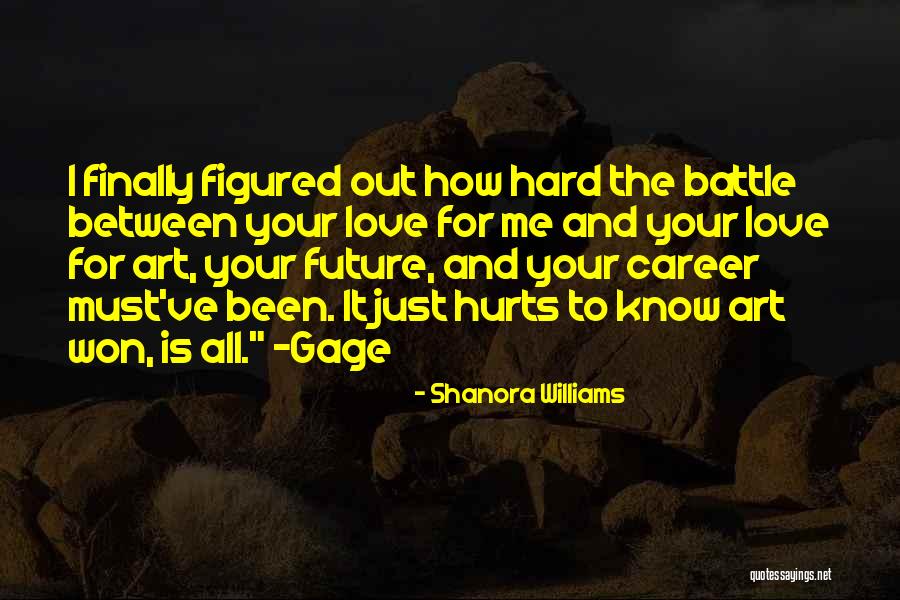 Love Even When It Hurts Quotes By Shanora Williams Love Even When It Hurts Quotes By Shanora Williams