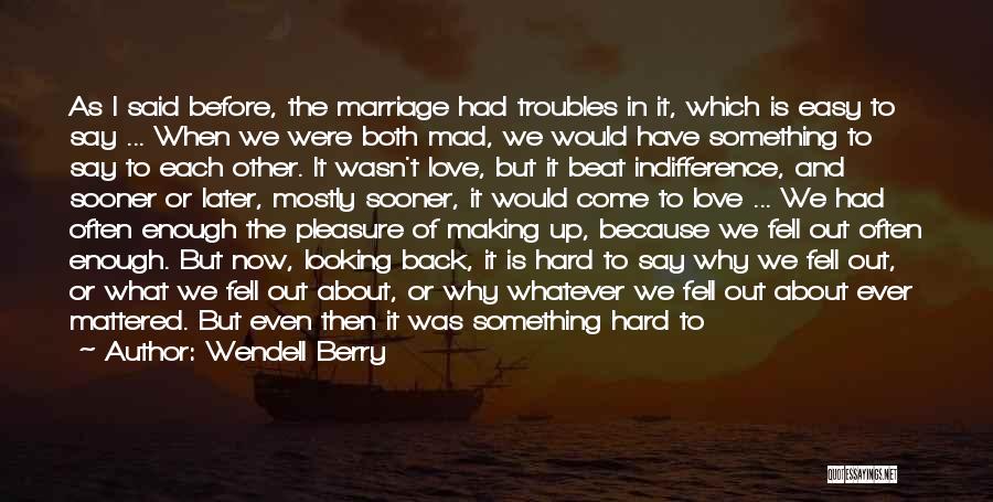 Love Even When It's Hard Quotes By Wendell Berry