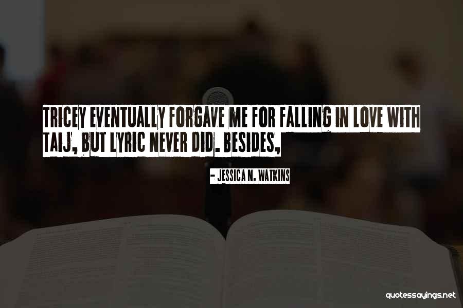 Love Eventually Quotes By Jessica N. Watkins Love Eventually Quotes By Jessica N. Watkins