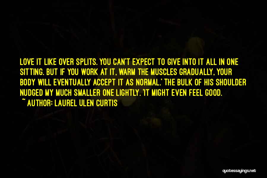 Love Eventually Quotes By Laurel Ulen Curtis