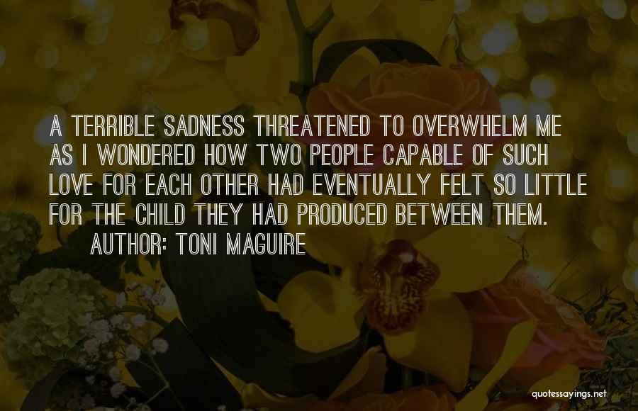 Love Eventually Quotes By Toni Maguire