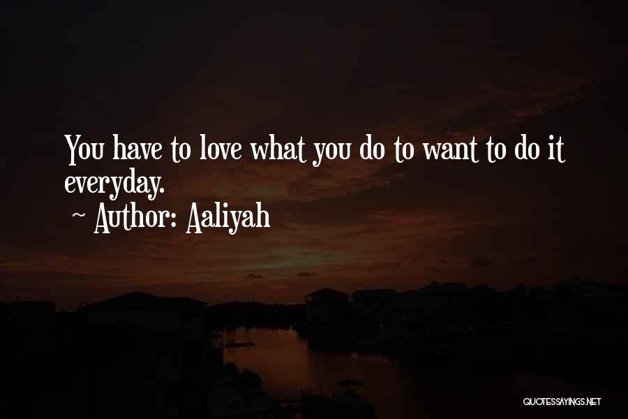 Love Everyday Quotes By Aaliyah