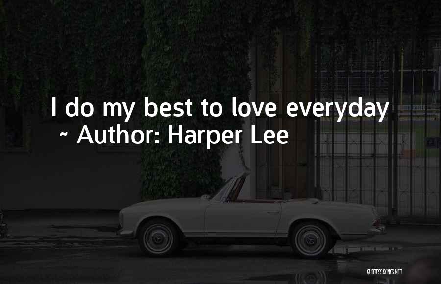 Love Everyday Quotes By Harper Lee