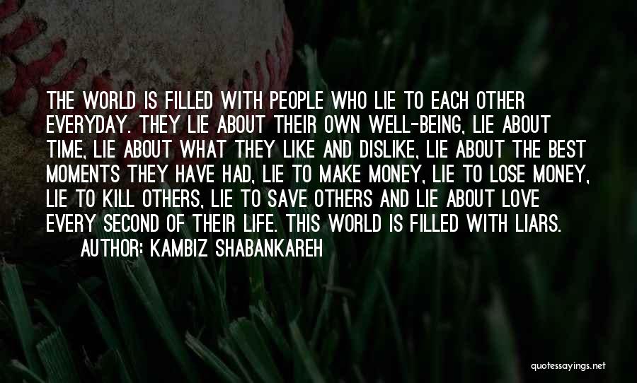 Love Everyday Quotes By Kambiz Shabankareh