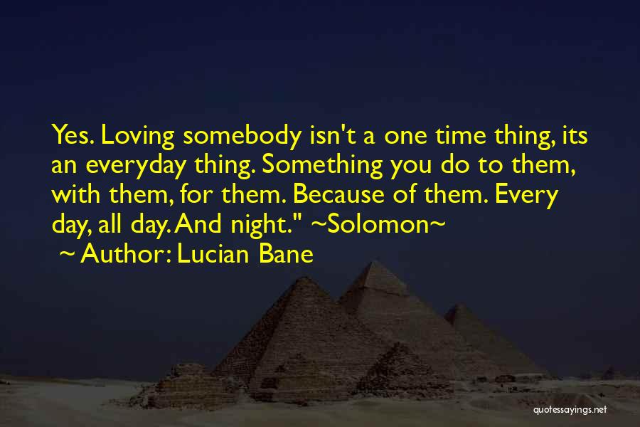 Love Everyday Quotes By Lucian Bane