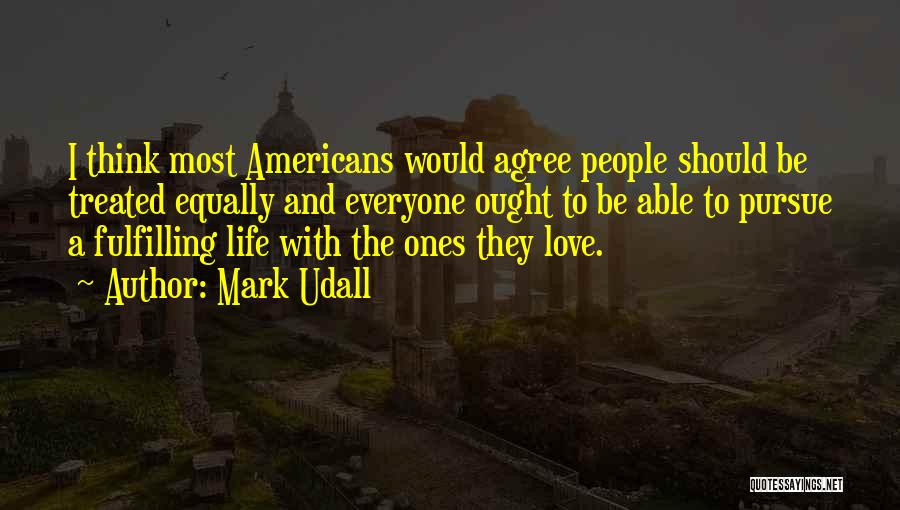 Love Everyone Equally Quotes By Mark Udall