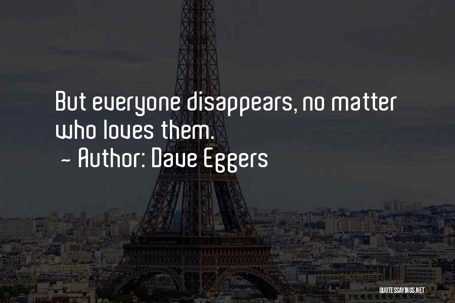 Love Everyone No Matter What Quotes By Dave Eggers