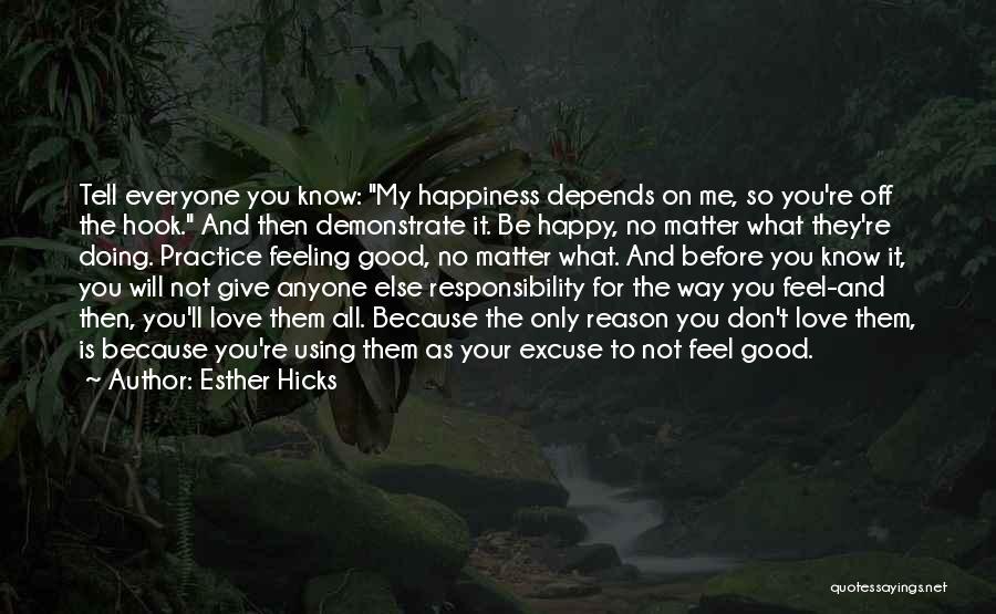 Love Everyone No Matter What Quotes By Esther Hicks