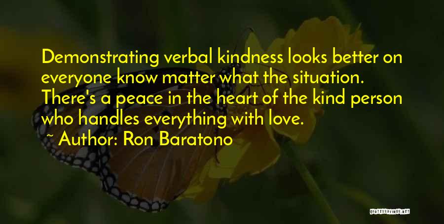 Love Everyone No Matter What Quotes By Ron Baratono