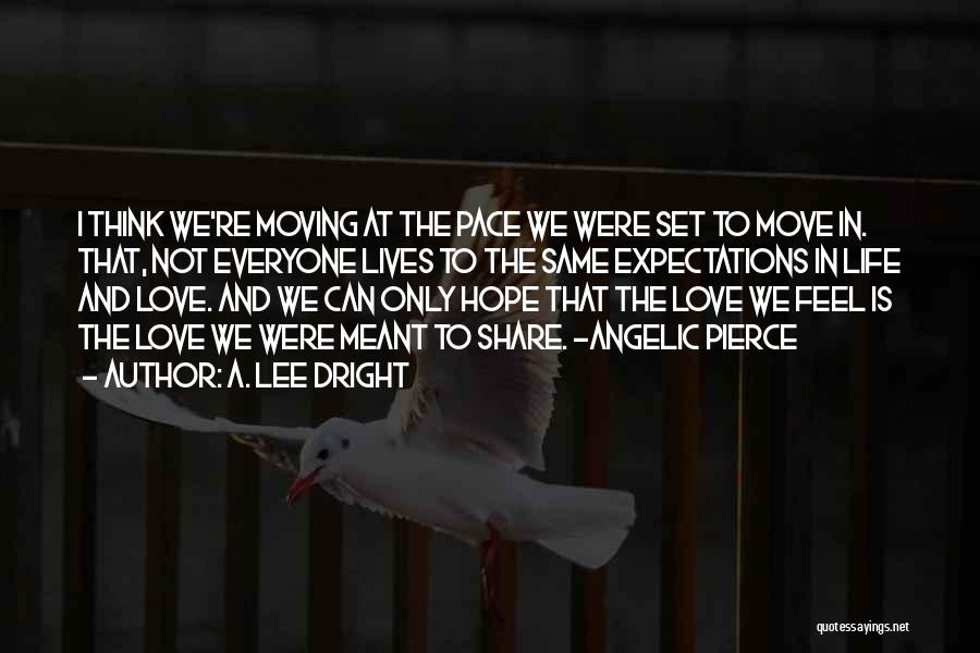 Love Everyone The Same Quotes By A. Lee Dright