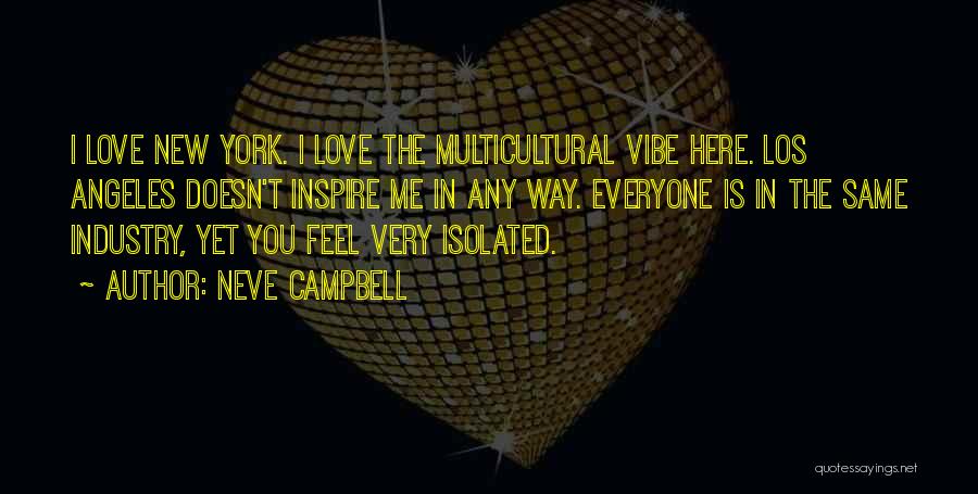 Love Everyone The Same Quotes By Neve Campbell