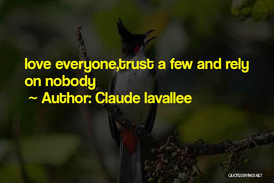 Love Everyone Trust Few Quotes By Claude Lavallee