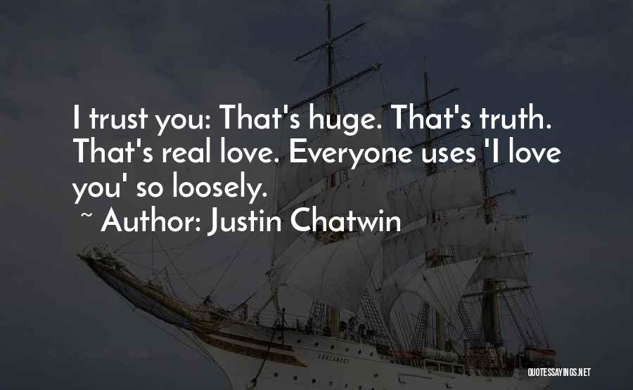 Love Everyone Trust Few Quotes By Justin Chatwin