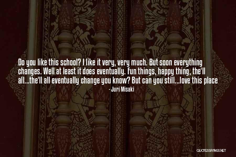 Love Everything You Do Quotes By Juri Misaki