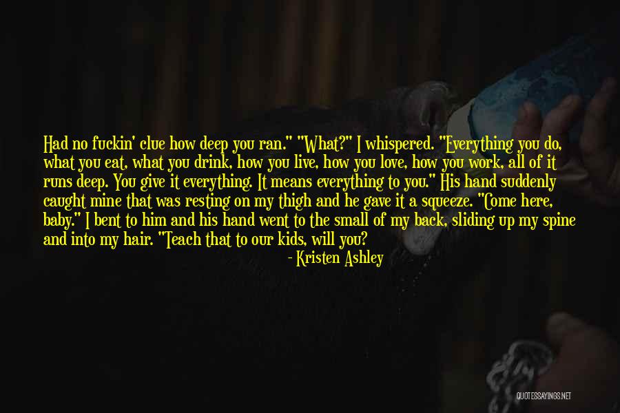 Love Everything You Do Quotes By Kristen Ashley