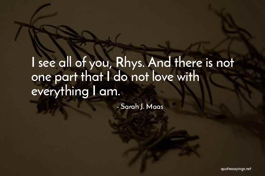 Love Everything You Do Quotes By Sarah J. Maas
