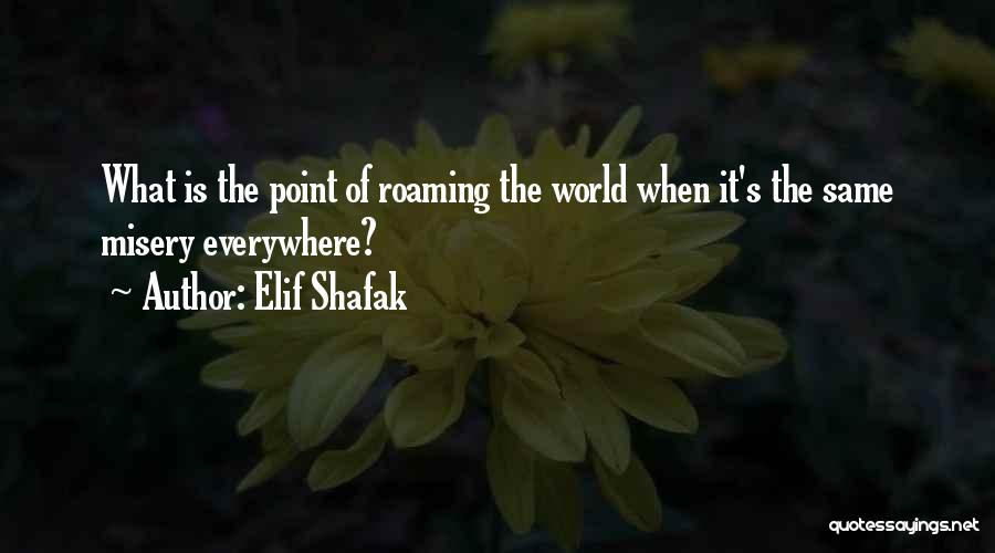 Love Everywhere Quotes By Elif Shafak