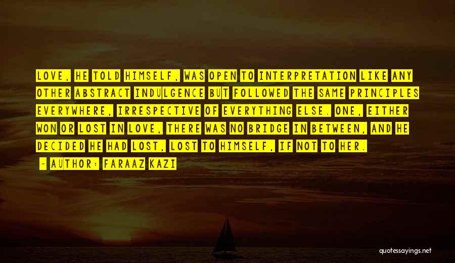 Love Everywhere Quotes By Faraaz Kazi