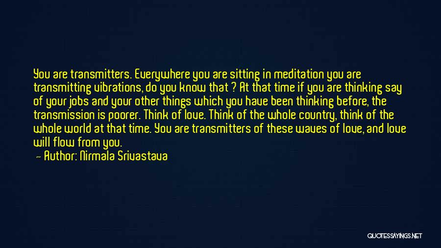 Love Everywhere Quotes By Nirmala Srivastava